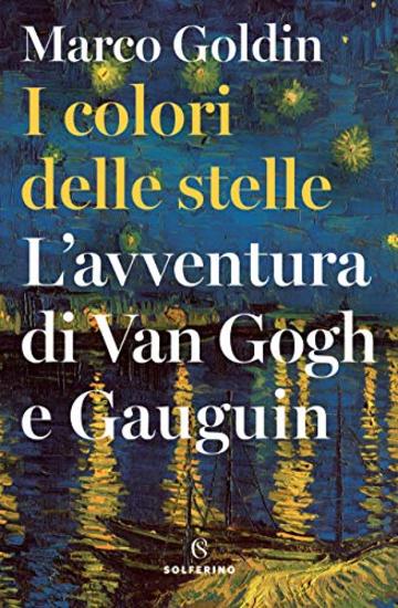 I colori delle stelle: L'avventura di Van Gogh e Gauguin